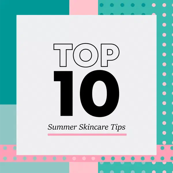 Top-10-Summer-Skincare-Tips The Beauty Store